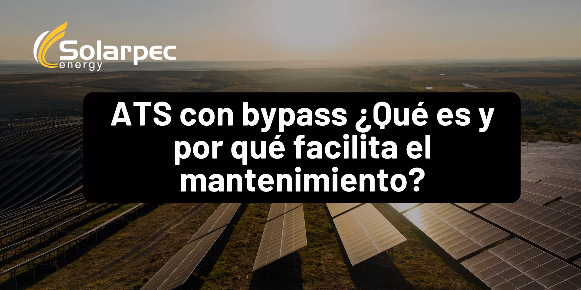 ATS con bypass ¿Qué es y por qué facilita el mantenimiento?