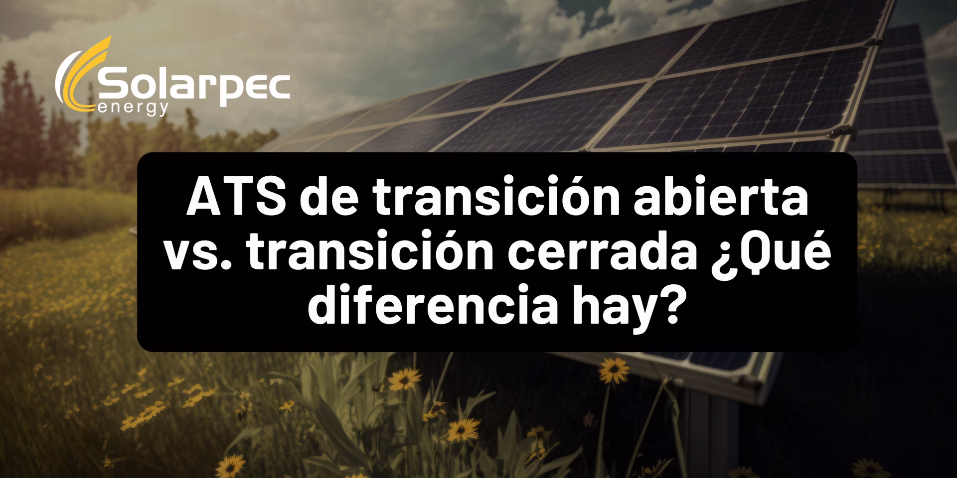 ATS de transición abierta vs. transición cerrada ¿Qué diferencia hay?