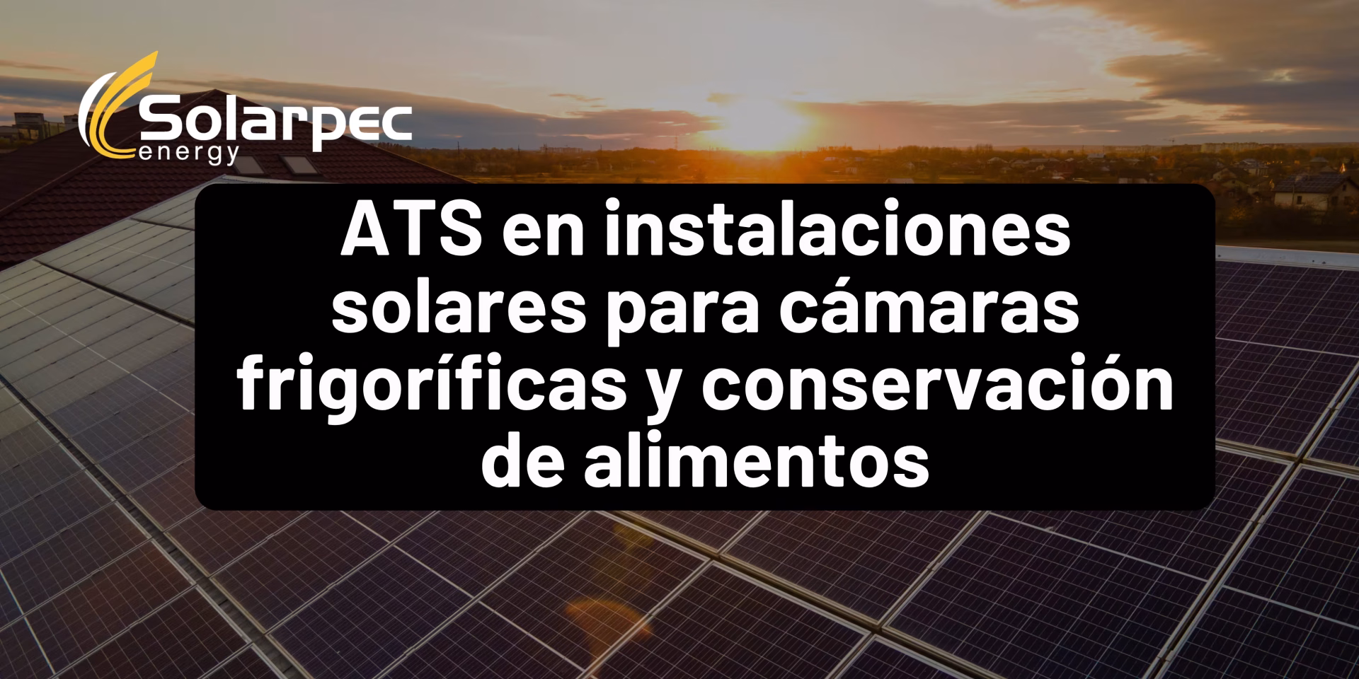 ATS en instalaciones solares para cámaras frigoríficas y conservación de alimentos
