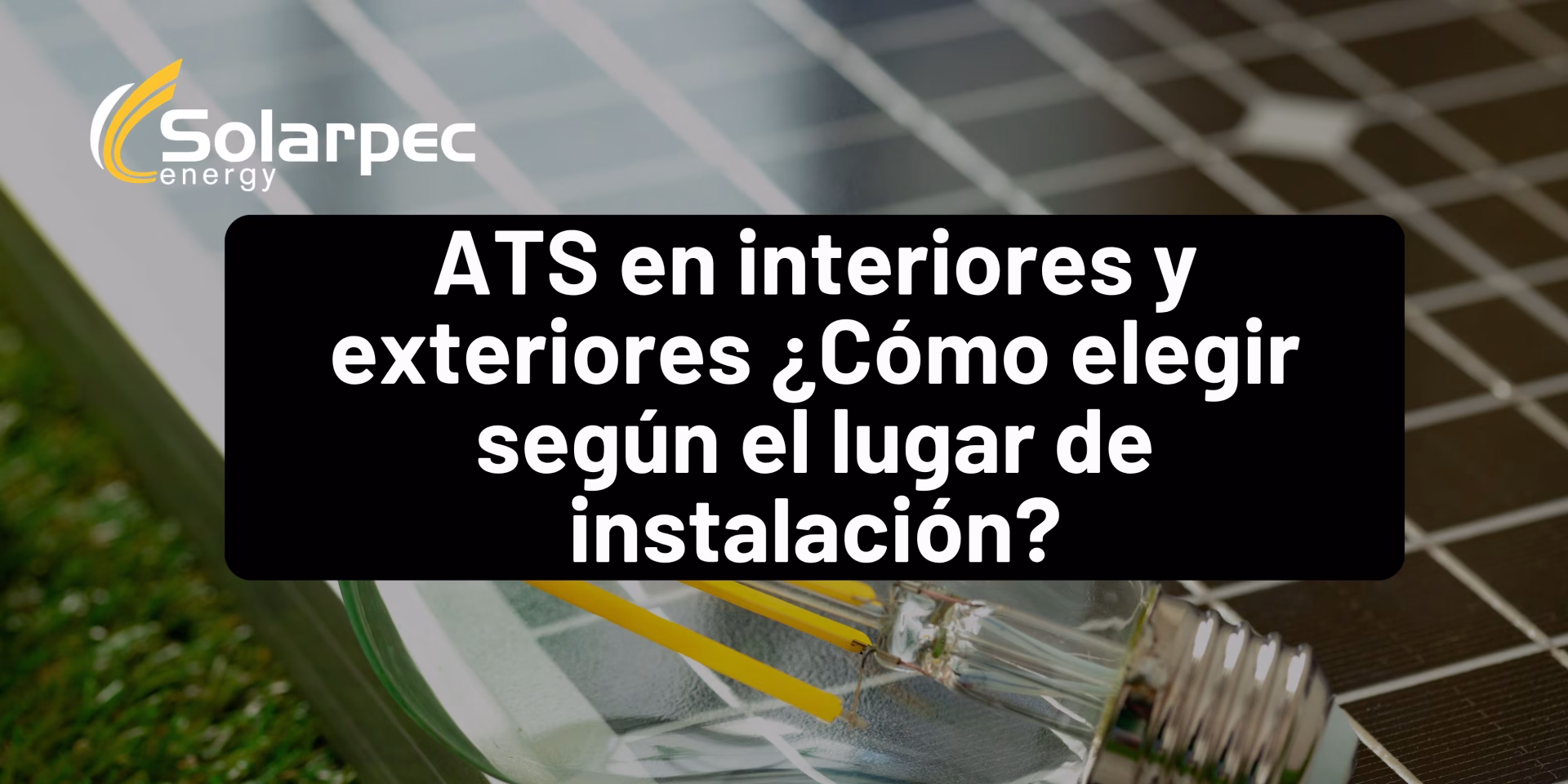 ATS en interiores y exteriores ¿Cómo elegir según el lugar de instalación?