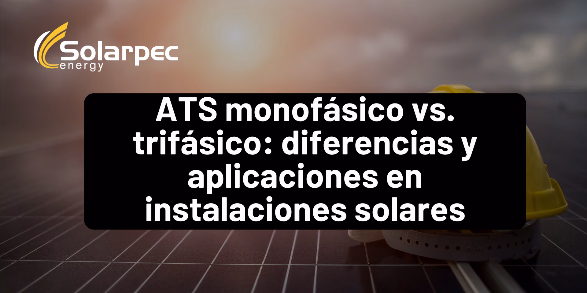 ATS monofásico vs. trifásico: diferencias y aplicaciones en instalaciones solares