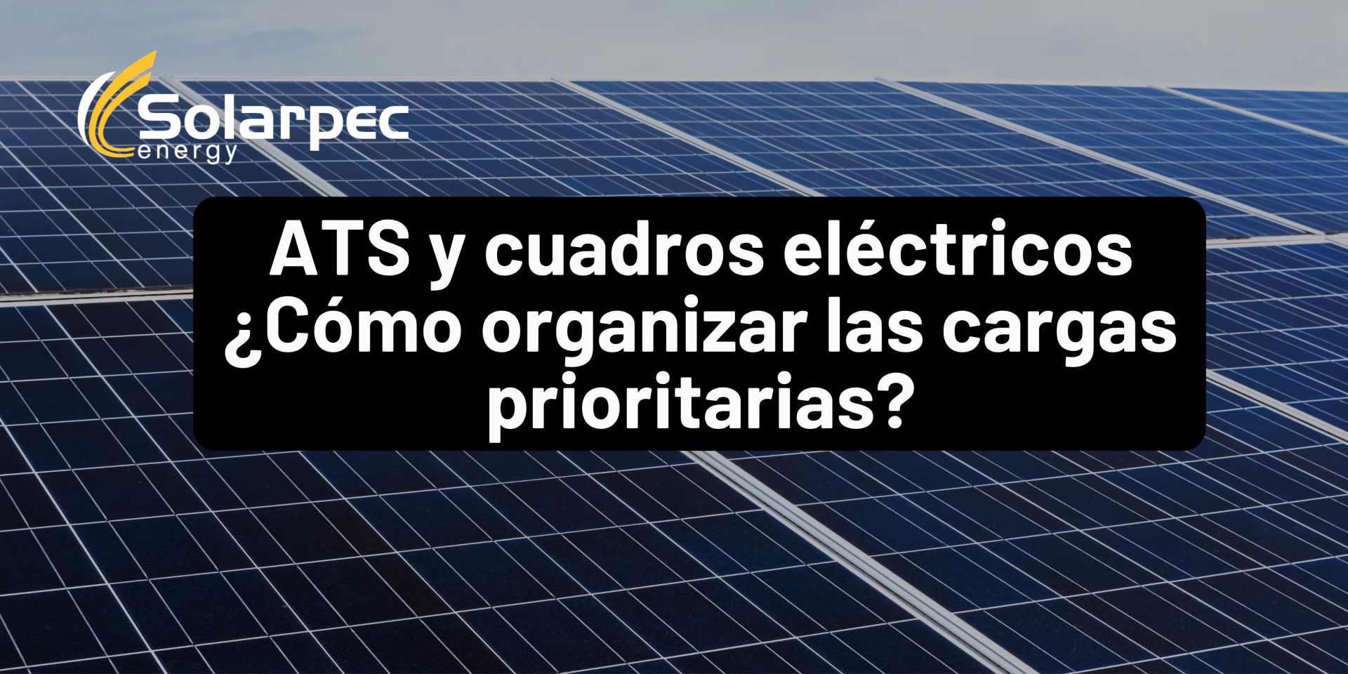 ATS y cuadros eléctricos ¿Cómo organizar las cargas prioritarias?