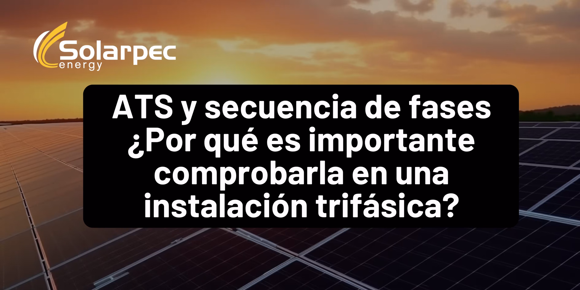 ATS y secuencia de fases ¿Por qué es importante comprobarla en una instalación trifásica?