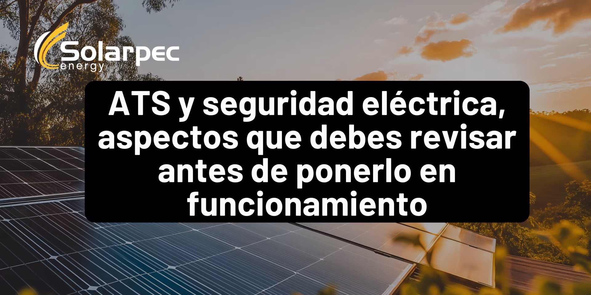 ATS y seguridad eléctrica, aspectos que debes revisar antes de ponerlo en funcionamiento