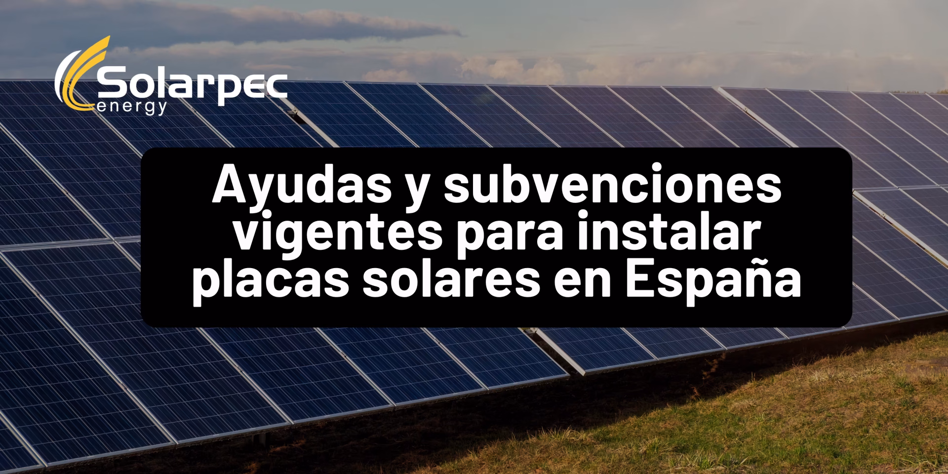 Ayudas y subvenciones vigentes para instalar placas solares en España