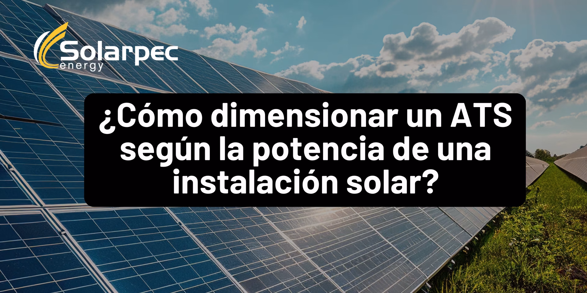 ¿Cómo dimensionar un ATS según la potencia de una instalación solar?