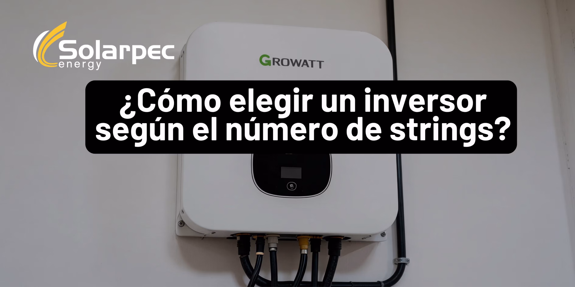 ¿Cómo elegir un inversor según el número de strings de tu instalación?
