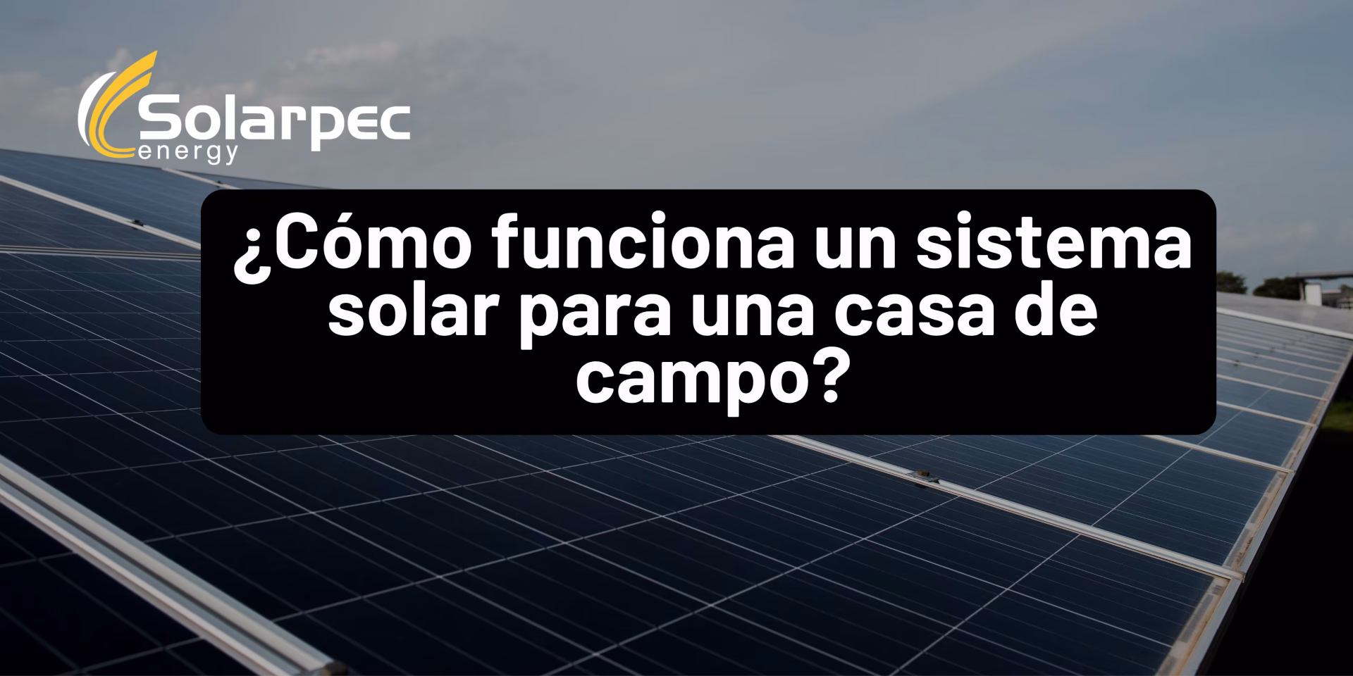 ¿Cómo funciona un sistema solar para una casa de campo?