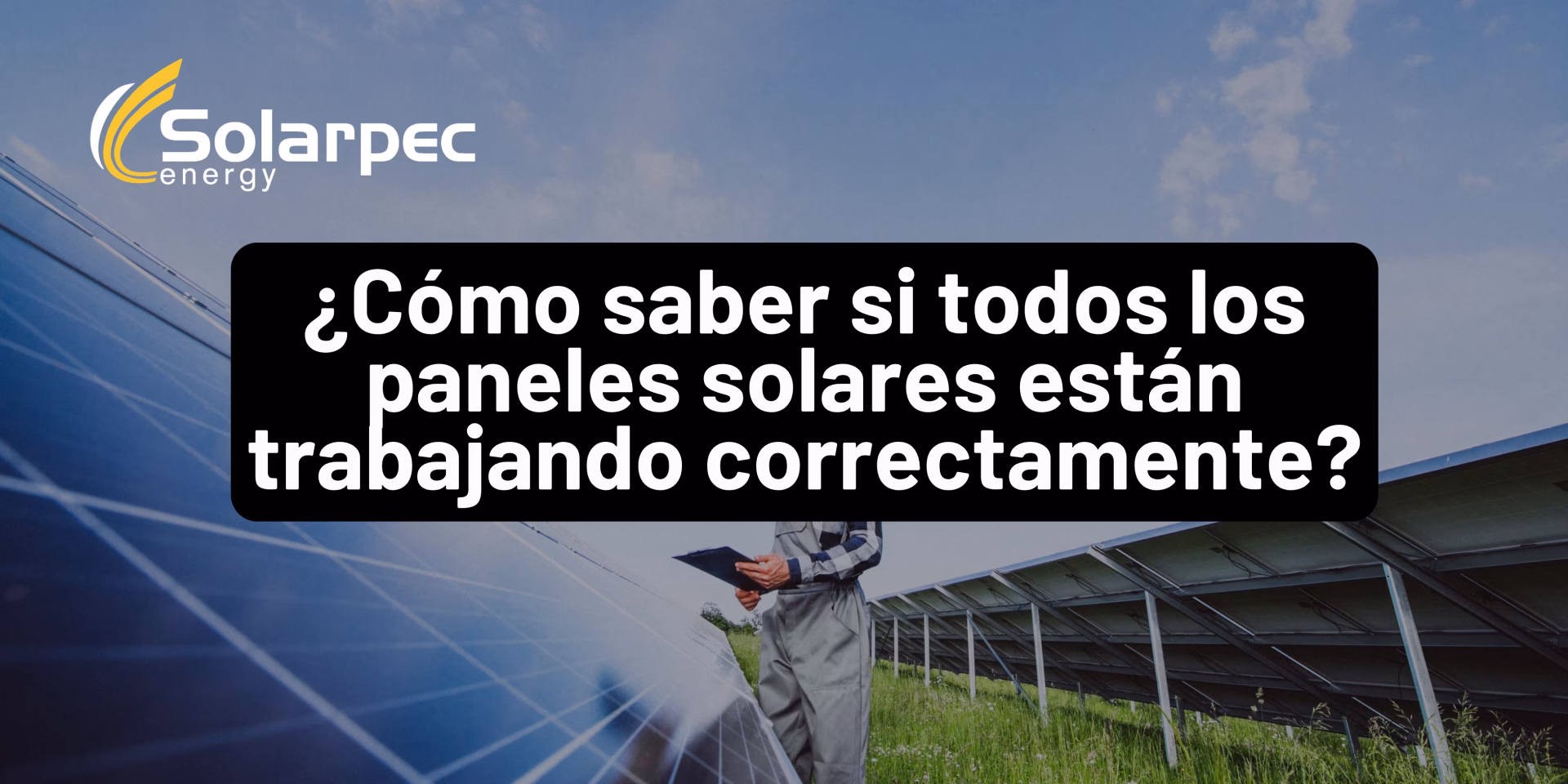 ¿Cómo saber si todos los paneles están trabajando correctamente?