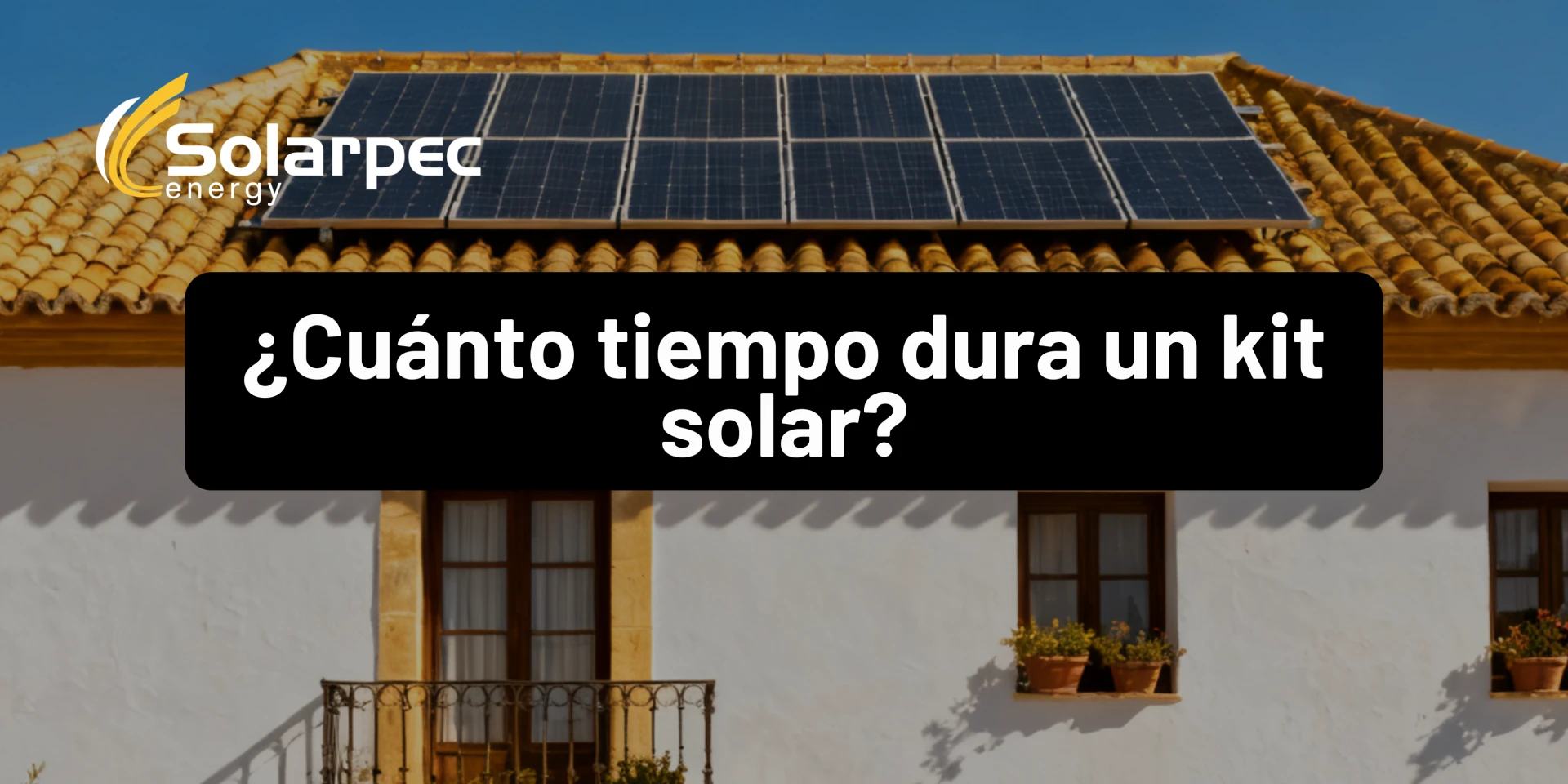 ¿Cuánto tiempo dura un kit solar?
