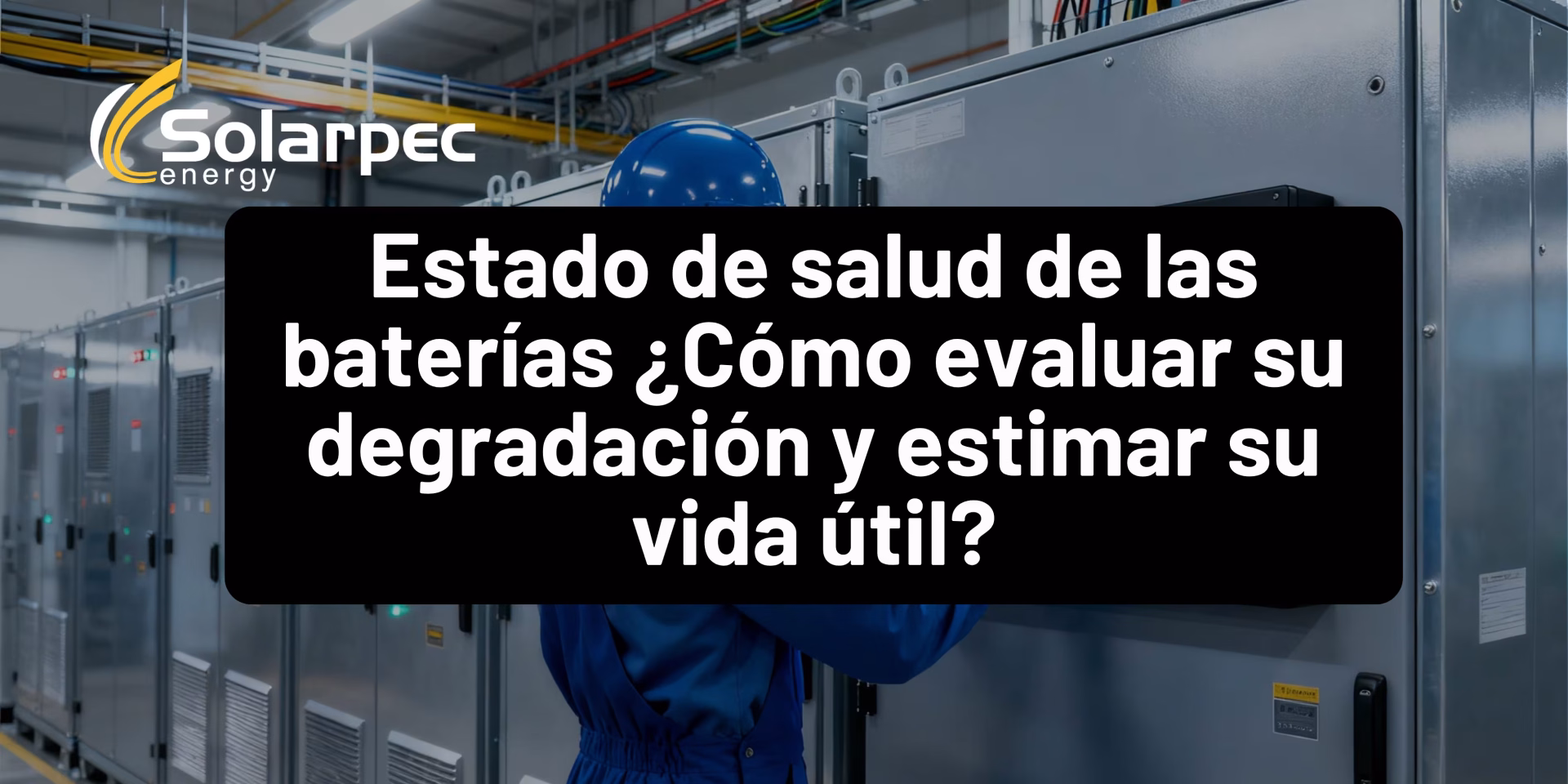 Estado de salud de las baterías ¿Cómo evaluar su degradación y estimar su vida útil?