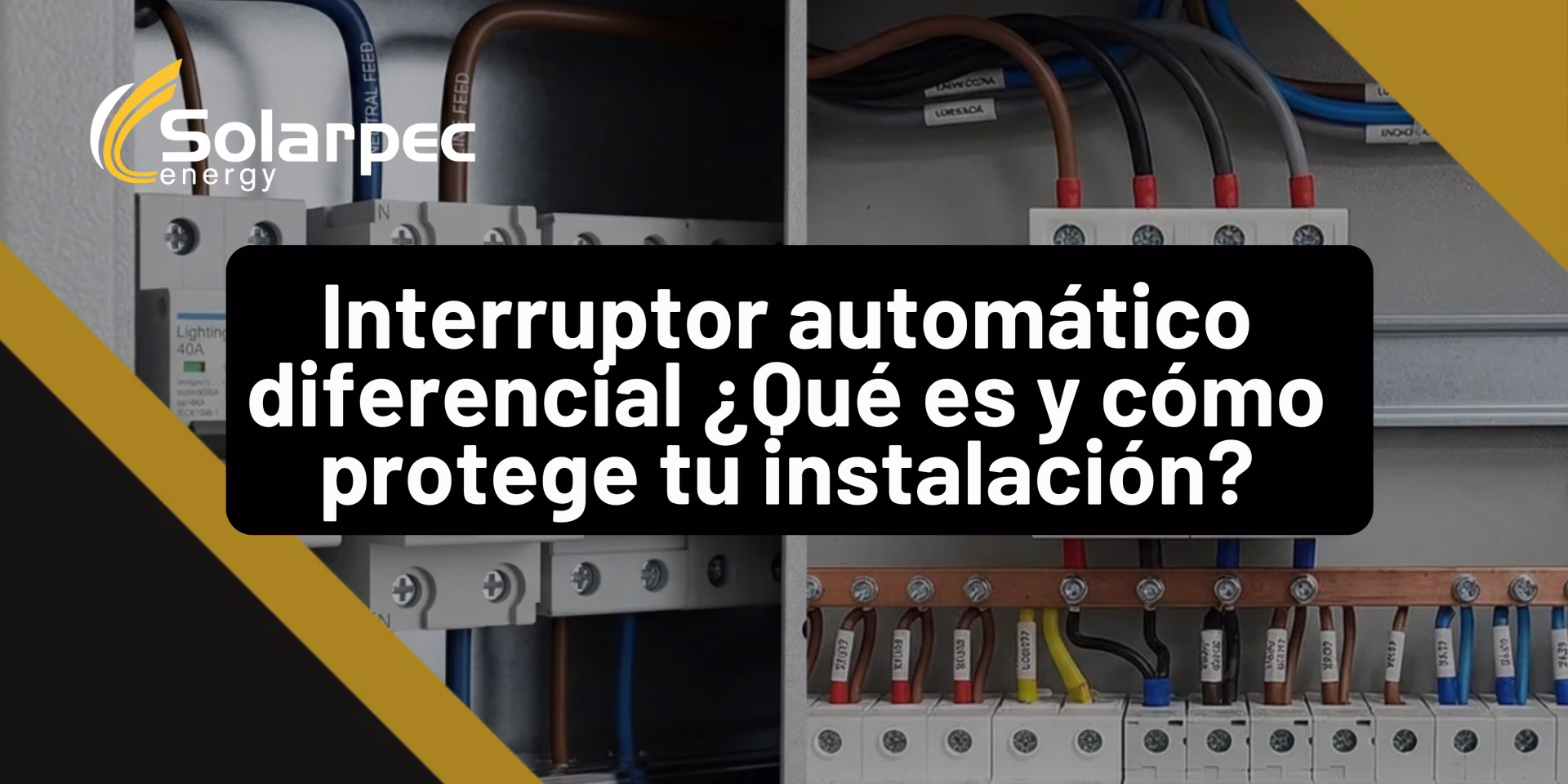 Interruptor automático diferencial ¿Qué es y cómo protege tu instalación?