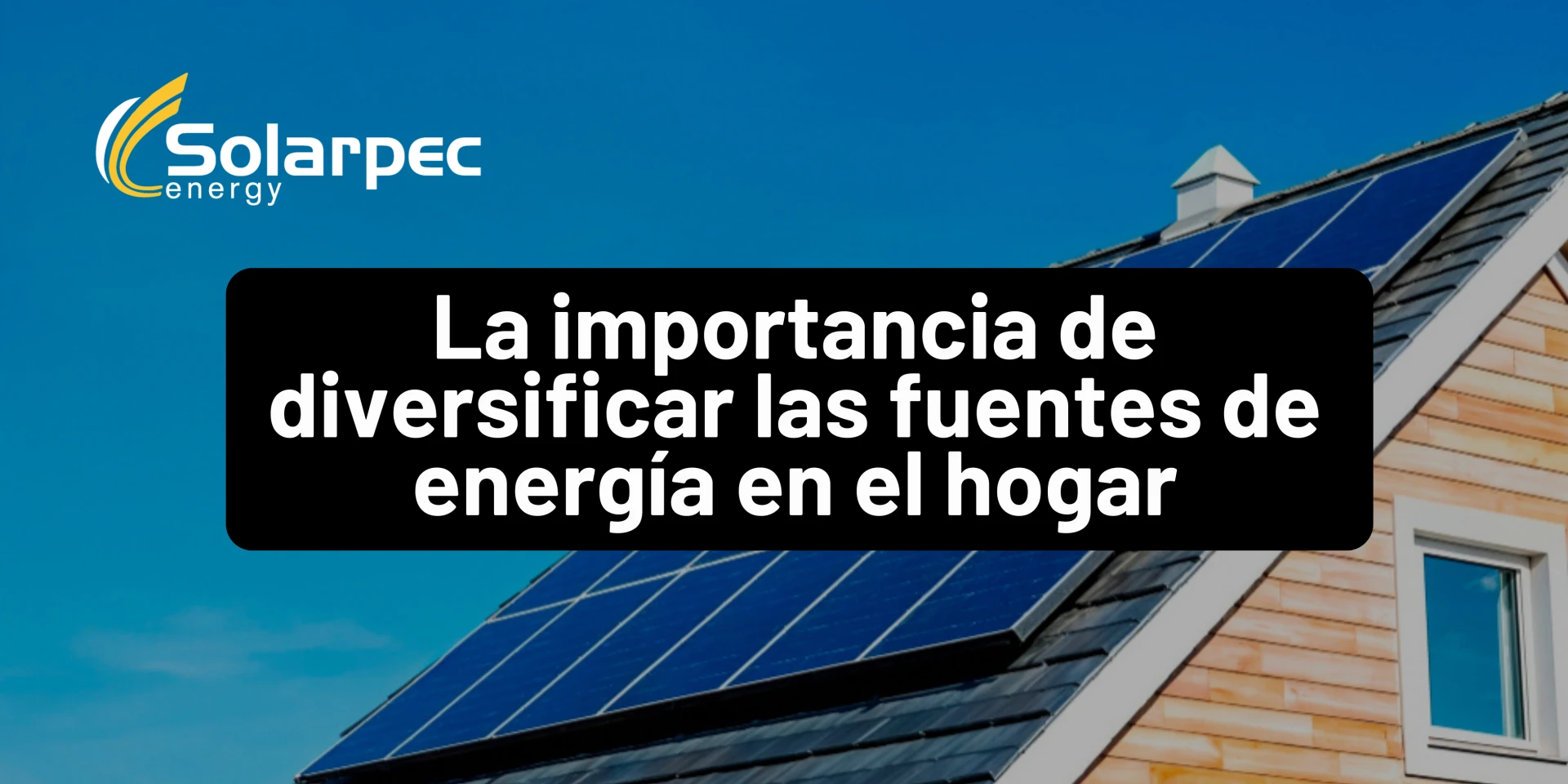 La importancia de diversificar las fuentes de energía en el hogar