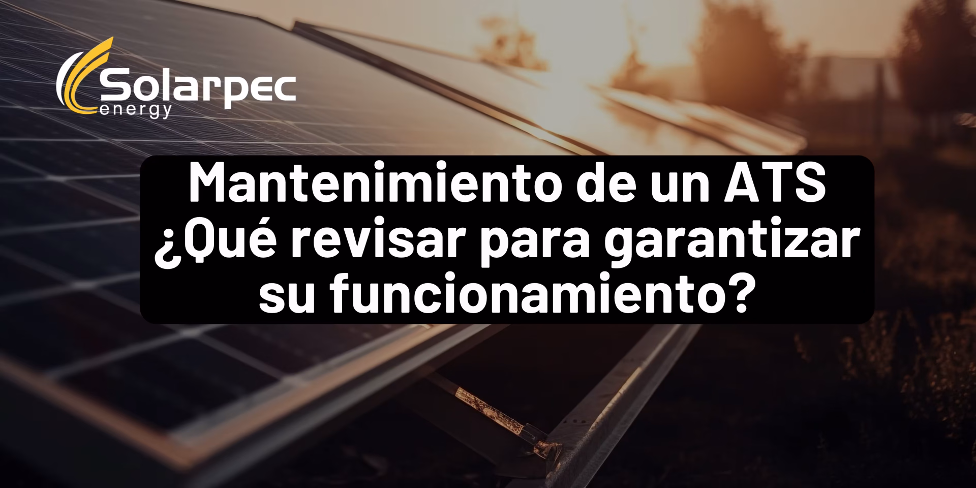 Mantenimiento de un ATS ¿Qué revisar para garantizar su funcionamiento?