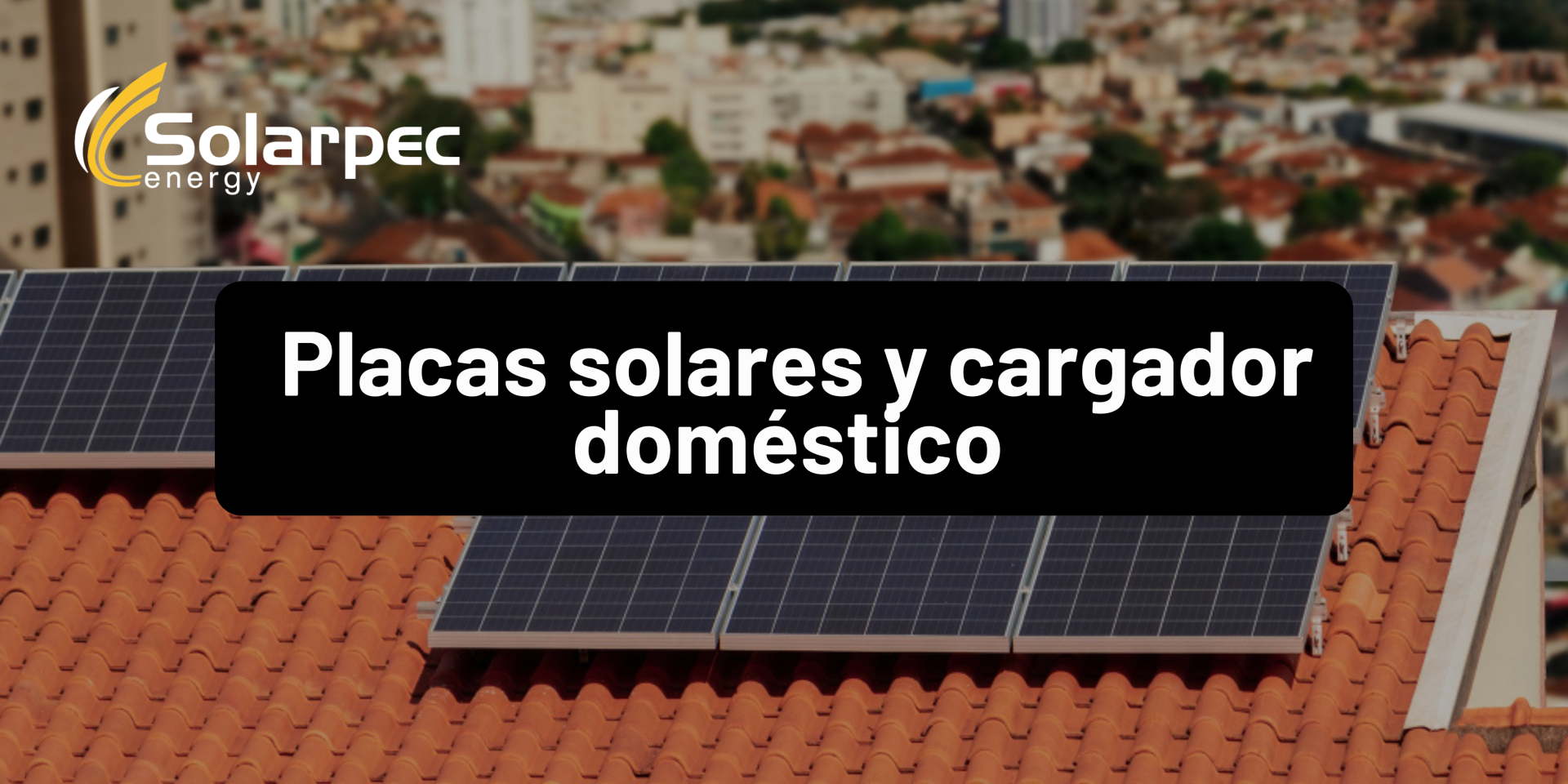 Placas solares y cargador doméstico 
