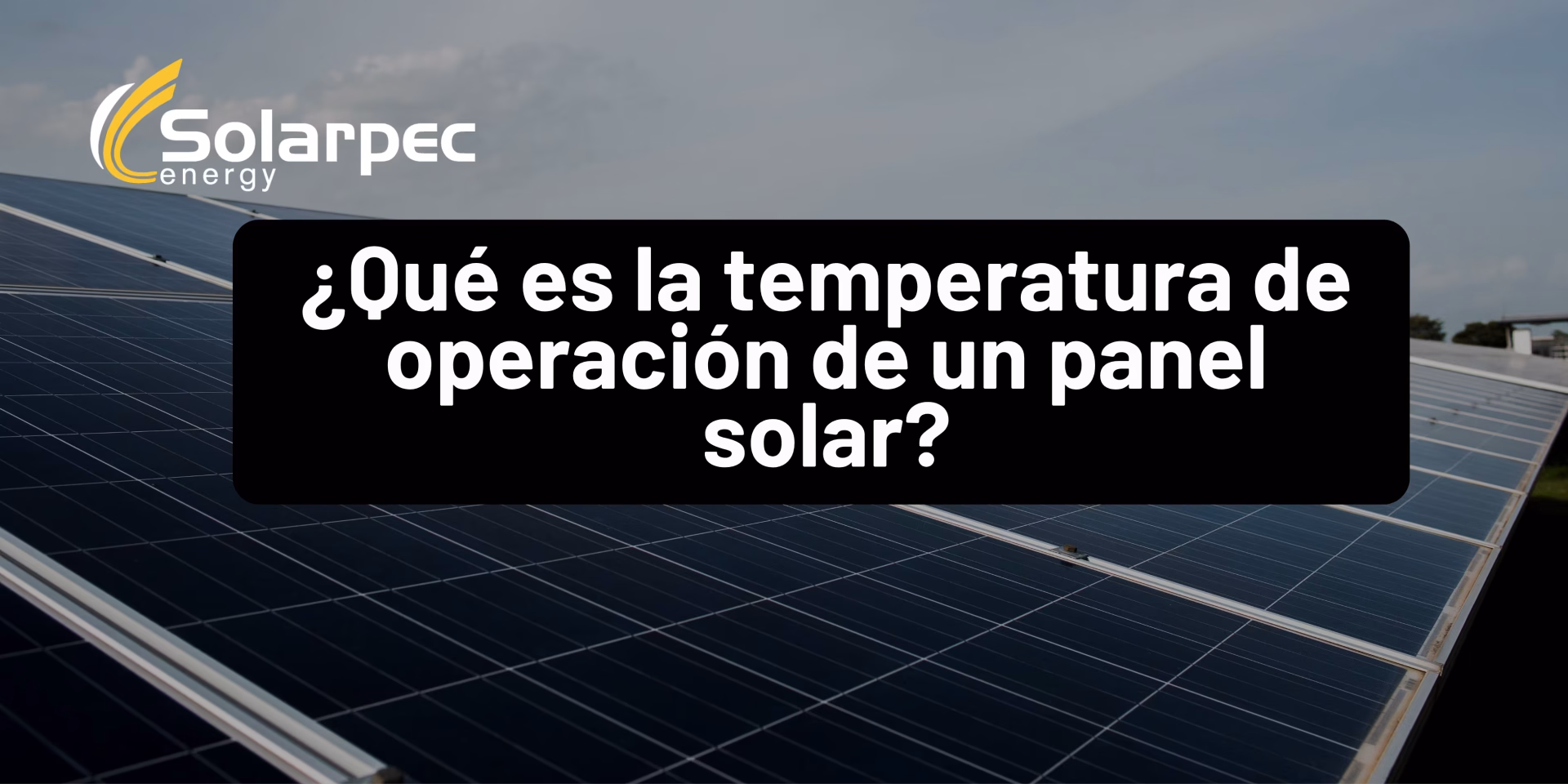 ¿Qué es la temperatura de operación de un panel solar?