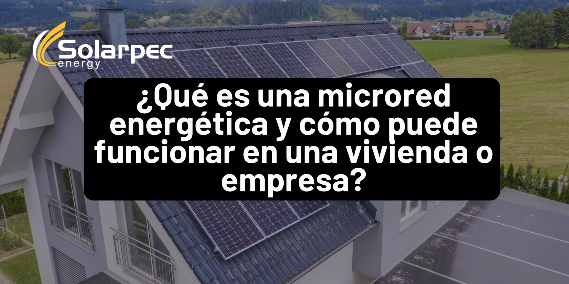 ¿Qué es una microred energética y cómo puede funcionar en una vivienda o empresa?