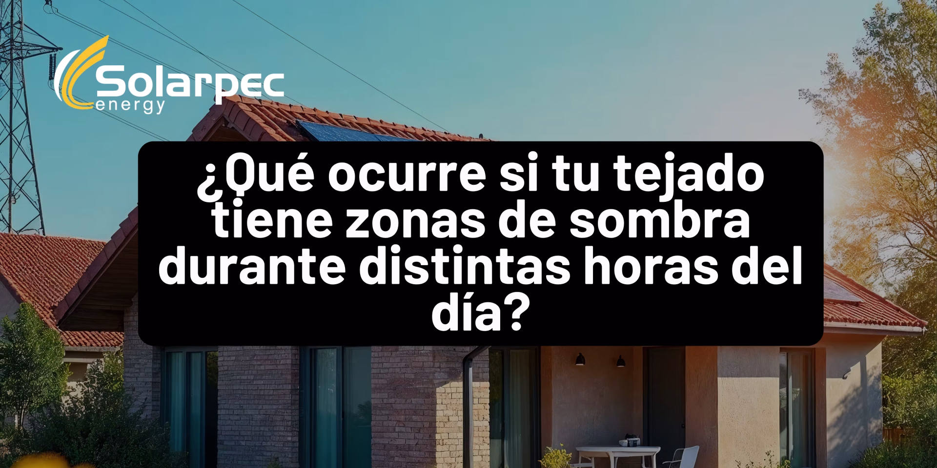 ¿Qué ocurre si tu tejado tiene zonas de sombra durante distintas horas del día?