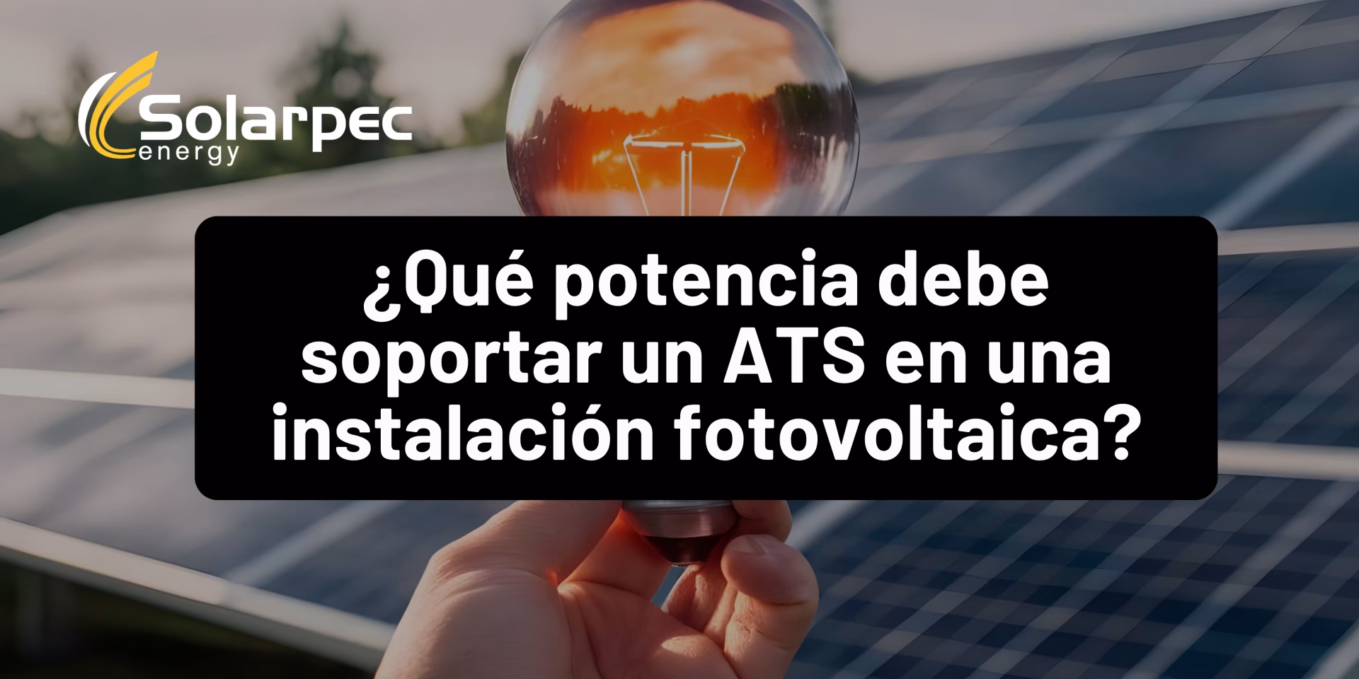 ¿Qué potencia debe soportar un ATS en una instalación fotovoltaica?