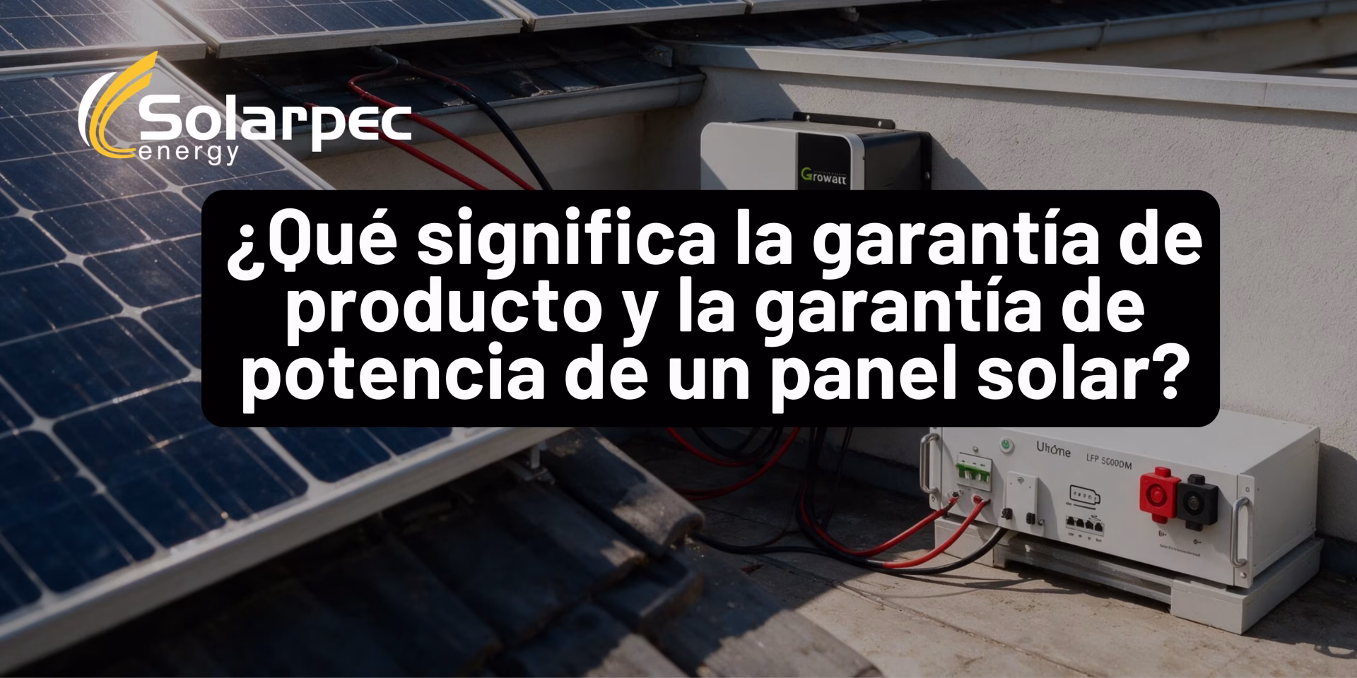 ¿Qué significa la garantía de producto y la garantía de potencia de un panel solar?