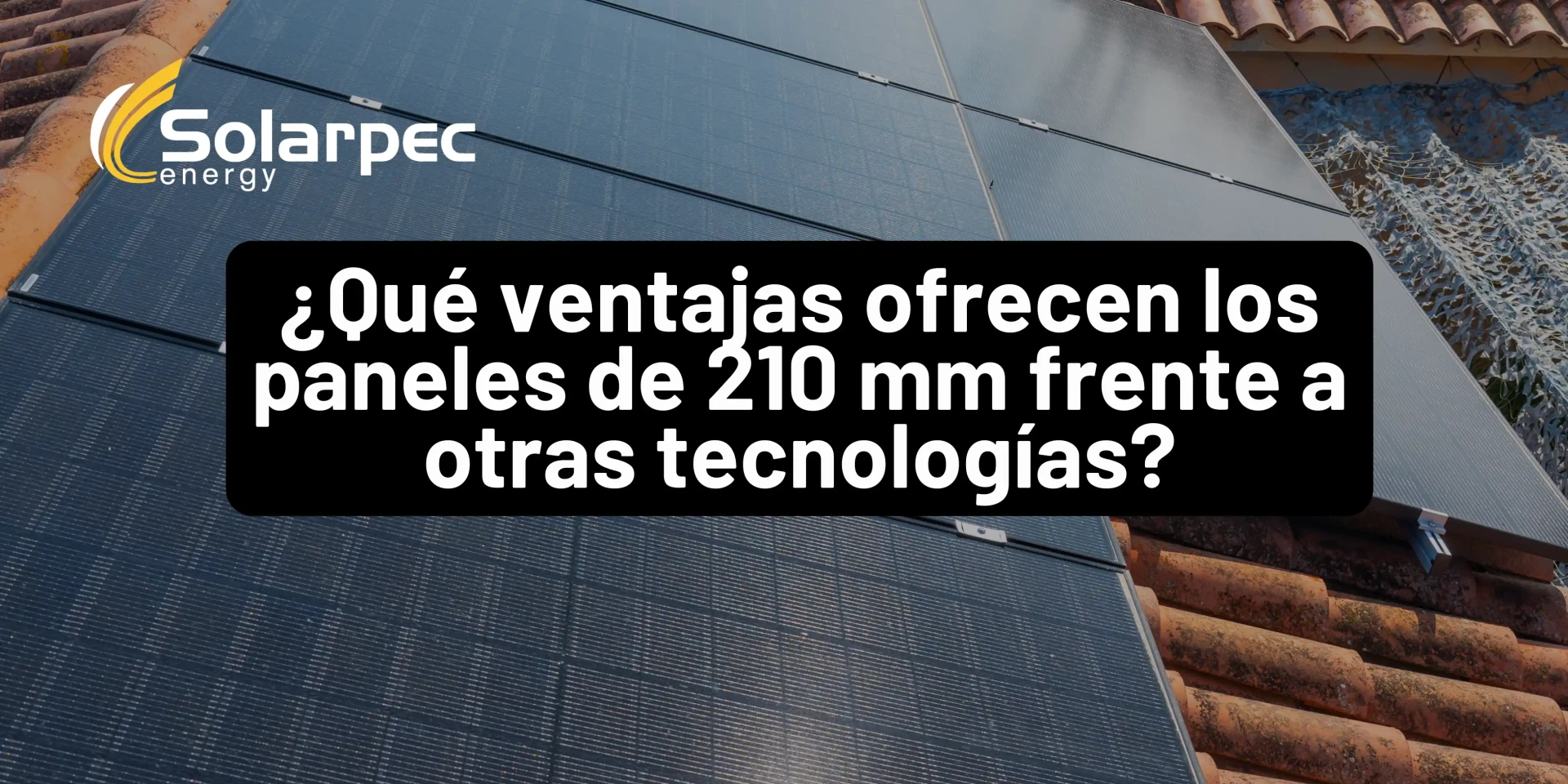 ¿Qué ventajas ofrecen los paneles de 210 mm frente a otras tecnologías?